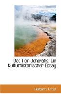Das Tier Jehovahs; Ein Kulturhistorischer Essay