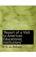 Report of a Visit to American Educational Institutions