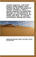 Jewish Eugenics, and Other Essays; Three Papers Read Before the New York Board of Jewish Ministers,
