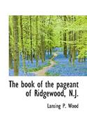 The Book of the Pageant of Ridgewood, N.J.