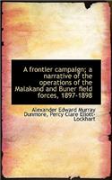 A Frontier Campaign; A Narrative of the Operations of the Malakand and Buner Field Forces, 1897-1898