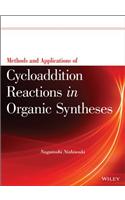 Methods and Applications of Cycloaddition Reactions in Organic Syntheses