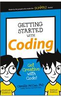 Getting Started with Coding: Get Creative with Code!: Get Creative With Code!