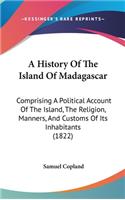 A History Of The Island Of Madagascar