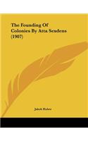 The Founding Of Colonies By Atta Sexdens (1907)