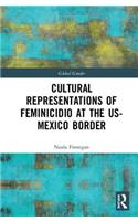 Cultural Representations of Feminicidio at the US-Mexico Border
