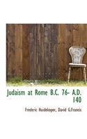 Judaism at Rome B.C. 76- A.D. 140