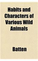 Habits and Characters of Various Wild Animals