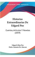 Historias Extraordinarias De Edgard Poe: Cuentos, Articulos Y Novelas (1859)