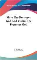 Shiva The Destroyer God And Vishnu The Preserver God