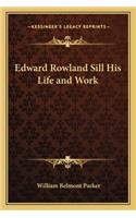 Edward Rowland Sill His Life and Work