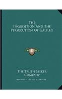 The Inquisition and the Persecution of Galileo