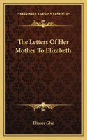 Letters of Her Mother to Elizabeth