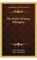 The Works Of James Pilkington