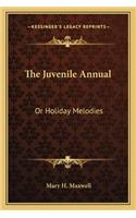 Juvenile Annual: Or Holiday Melodies