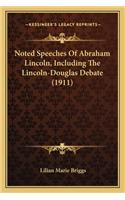 Noted Speeches of Abraham Lincoln, Including the Lincoln-Douglas Debate (1911)