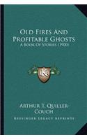 Old Fires And Profitable Ghosts