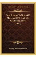 Supplement to Notes of My Life, 1879, and Mr. Gladstone, 1886 (1893)