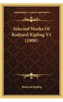 Selected Works Of Rudyard Kipling V1 (1900): (English)