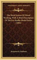 Sloyd System Of Wood Working, With A Brief Description Of The Eva Rodhe Model Series (1892)