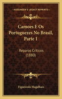 Camoes E Os Portuguezes No Brasil, Parte 1