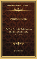 Pantheisticon: Or The Form Of Celebrating The Socratic Society (1751)