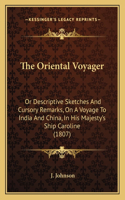 The Oriental Voyager: Or Descriptive Sketches And Cursory Remarks, On A Voyage To India And China, In His Majesty's Ship Caroline (1807)(English)