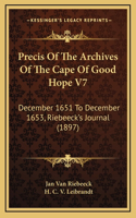 Precis Of The Archives Of The Cape Of Good Hope V7