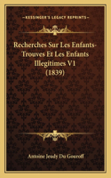 Recherches Sur Les Enfants-Trouves Et Les Enfants Illegitimes V1 (1839)