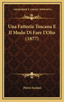 Una Fattoria Toscana E Il Modo Di Fare L'Olio (1877)