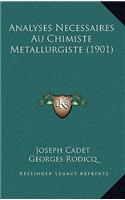 Analyses Necessaires Au Chimiste Metallurgiste (1901)