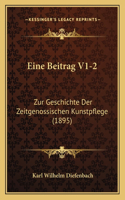 Eine Beitrag V1-2: Zur Geschichte Der Zeitgenossischen Kunstpflege (1895)(German)