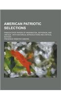American Patriotic Selections; Famous State Papers of Washington, Jefferson, and Lincoln