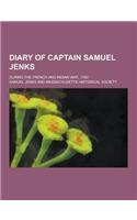 Diary of Captain Samuel Jenks; During the French and Indian War, 1760