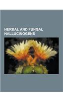 Herbal and Fungal Hallucinogens: Soma, Datura, Ayahuasca, Mandrake, Datura Stramonium, Kykeon, Turbina Corymbosa, List of Psychedelic Plants, Peyote,