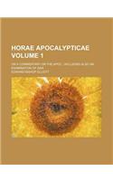 Horae Apocalypticae Volume 1; Or a Commentary on the Apoc., Including Also an Examination of Dan: (English)