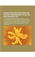 Odznaczeni Krzy Em Wielkim Orderu Odrodzenia Polski (III Rzeczpospolita): Lech Wa Sa, Jerzy Duda-Gracz, Andrzej Wajda, Mariusz Zaruski(Polish)