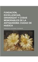 Fundacion, Excellencias, Grandezat y Cosas Memorables de La Antiquissima Ciudad de Huesca