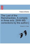 The Last of the Ramshackles. a Comedy in Three Acts. [with Ms. Corrections by the Author.]