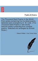 Thousand Best Poems in the World. First Series-Containing Five Hundred Poems. Selected and Arranged by E. W. Cole. (the Thousand Best Poems in the World. Second Series-Containing Five Hundred Poems. Selected and Arranged by Ernest Hope.).