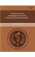 Channel Access Management in Data Intensive Sensor Networks