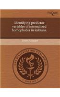 Identifying Predictor Variables of Internalized Homophobia in Lesbians: (English)