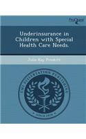 Underinsurance in Children with Special Health Care Needs