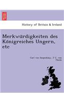 Merkwu Rdigkeiten Des Ko Nigreiches Ungern, Etc