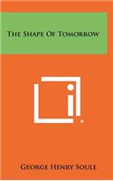 The Shape of Tomorrow
