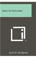 How to Pick Men