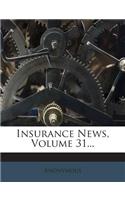 Insurance News, Volume 31...