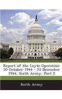 Report of the Leyte Operation: 20 October 1944 - 25 December 1944, Sixth Army, Part 2