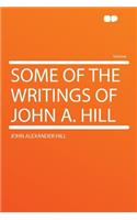 Some of the Writings of John A. Hill