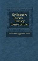 Grillparzers Dramen. - Primary Source Edition